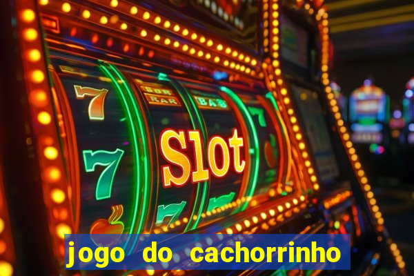 jogo do cachorrinho que ganha dinheiro